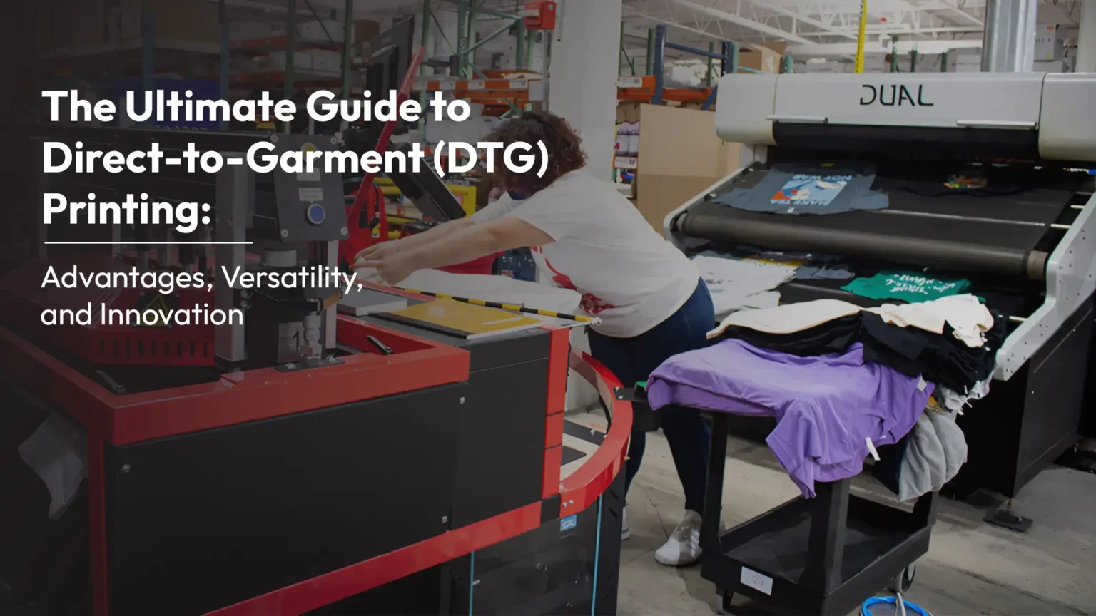 Direct-to-Garment (DTG) Printing: Advantages, Versatility, and Innovation
